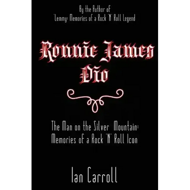Ronnie James Dio: The Man on the Silver Mountain: Memories of a Rock 'N' Roll Icon