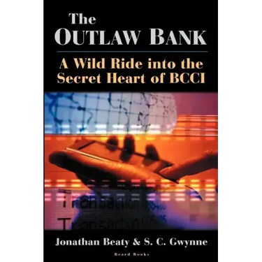 The Outlaw Bank: A Wild Ride Into the Secret Heart of Bcci
