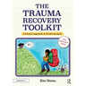The Trauma Recovery Toolkit: The Resource Book: A Creative Approach to Psychoeducation
