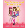 Fun Fashion and Fresh Styles Coloring Book for Girls