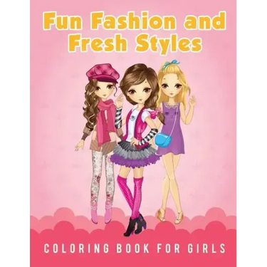 Fun Fashion and Fresh Styles Coloring Book for Girls