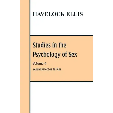 Studies in the Psychology of Sex: Volume 4 Sexual Selection In Man