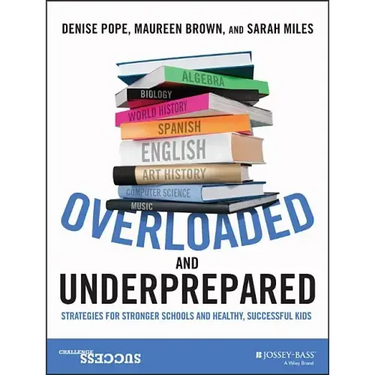 Overloaded and Underprepared: Strategies for Stronger Schools and Healthy, Successful Kids