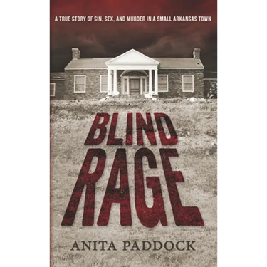 Blind Rage: A True Story of Sin, Sex, and Murder in a Small Arkansas Town