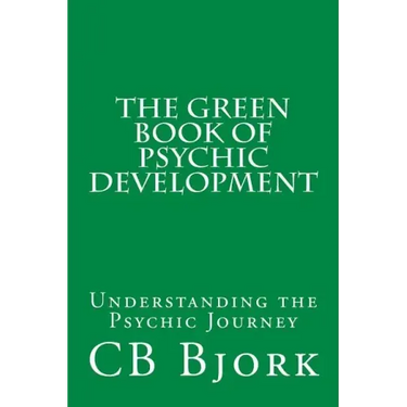 The Green Book of Psychic Development: Understanding The Psychic Journey