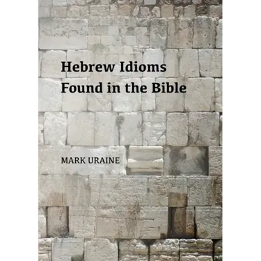 Hebrew Idioms Found in the Bible