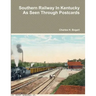 Southern Railway In Kentucky As Seen Through Postcards
