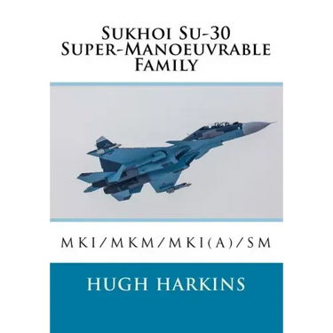 Sukhoi Su-30 Super-Manoeuvrable Family: Su-30MKI/MKM/MKI(A)/SM