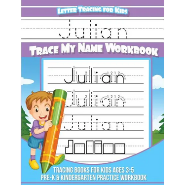 Julian Letter Tracing for Kids Trace my Name Workbook: Tracing Books for Kids ages 3 - 5 Pre-K & Kindergarten Practice Workbook