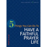 5 Things You Can Do to Have a Faithful Prayer Life
