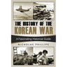 The History of the Korean War: A Fascinating Historical Guide