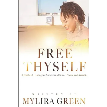 Free Thyself: A Guide of Healing for Survivors of Sexual Abuse and Assault