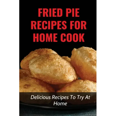 Fried Pie Recipes For Home Cook: Delicious Recipes To Try At Home: How To Cool Pie Quickly