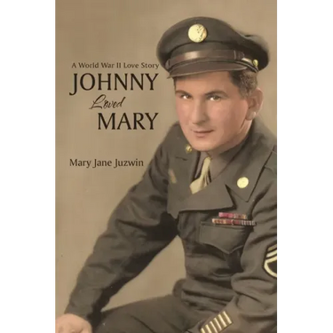 Johnny Loved Mary: A World War II Love Story