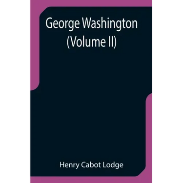 George Washington (Volume II)