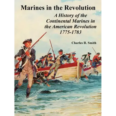 Marines in the Revolution: A History of the Continental Marines in the American Revolution 1775-1783