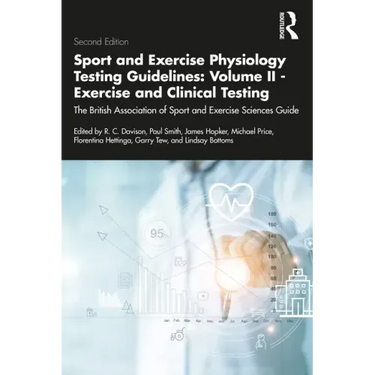 Sport and Exercise Physiology Testing Guidelines: Volume II - Exercise and Clinical Testing: The British Association of Sport and Exercise Sciences Gu