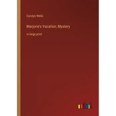 Marjorie's Vacation, Mystery: in large print
