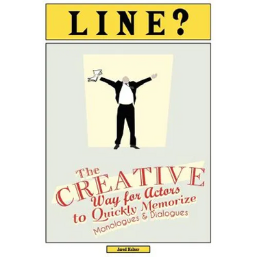 Line?: The Creative Way for Actors to Quickly Memorize Monologues and Dialogues