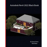 Autodesk Revit 2022 Black Book