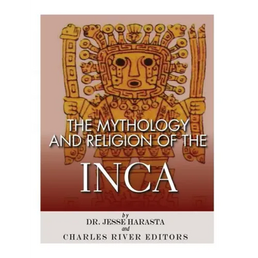 The Mythology and Religion of the Inca