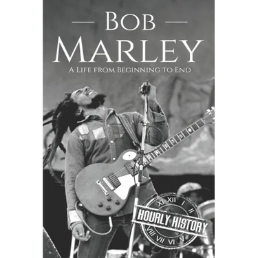 Bob Marley: A Life from Beginning to End