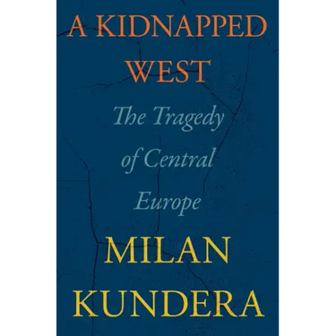 A Kidnapped West: The Tragedy of Central Europe