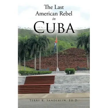 The Last American Rebel in Cuba