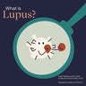 What Is Lupus?: Helping a Child You Know Understand Lupus