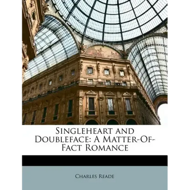 Singleheart and Doubleface: A Matter-Of-Fact Romance