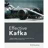 Effective Kafka: A Hands-On Guide to Building Robust and Scalable Event-Driven Applications with Code Examples in Java
