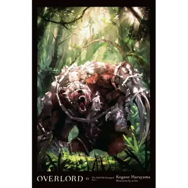 Overlord, Vol. 15 (Light Novel): The Half-Elf Demigod Part I Volume 15