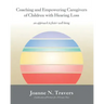 Coaching and Empowering Caregivers of Children with Hearing Loss: an approach to foster well-being