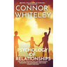Psychology of Relationships: The Social Psychology of Friendships, Romantic Relationships and More