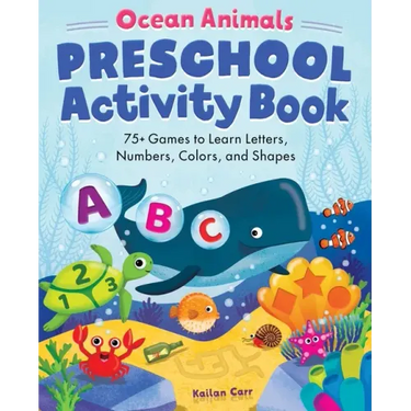 Ocean Animals Preschool Activity Book: 75 Games to Learn Letters, Numbers, Colors, and Shapes