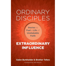 Ordinary Disciples, Extraordinary Influence: Stories to Fuel a Life of Unshakable Faith