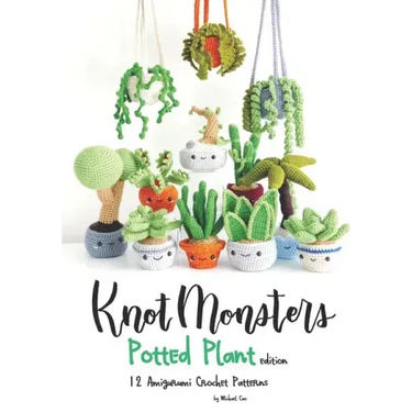 Knotmonsters: Potted Plants edition: 12 Amigurumi Crochet Patterns