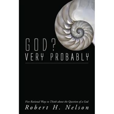 God? Very Probably: Five Rational Ways to Think about the Question of a God