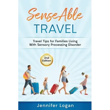 SenseAble Travel: Travel Tips for Families Living With Sensory Processing Disorder