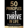 50 Principles to Thrive in Life: From Half-Full to Overflowing