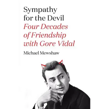 Sympathy for the Devil: Four Decades of Friendship with Gore Vidal