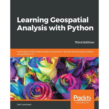 Learning Geospatial Analysis with Python - Third Edition