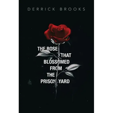 The Rose That Blossomed from the Prison Yard