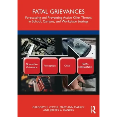 Fatal Grievances: Forecasting and Preventing Active Killer Threats in School, Campus, and Workplace Settings
