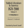 Yiddish Literature In America 1870-2000: Volume 3