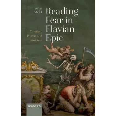 Reading Fear in Flavian Epic: Emotion, Power, and Stoicism