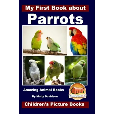 My First Book about Parrots - Amazing Animal Books - Children's Picture Books