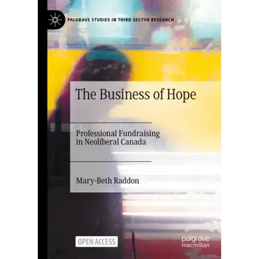 The Business of Hope: Professional Fundraising in Neoliberal Canada
