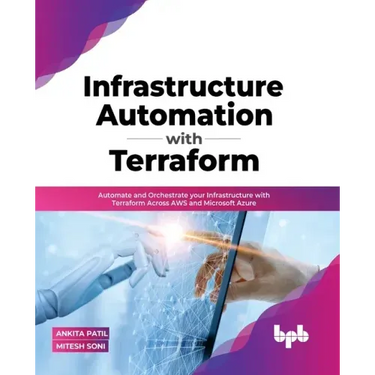 Infrastructure Automation with Terraform: Automate and Orchestrate Your Infrastructure with Terraform Across Aws and Microsoft Azure