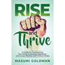 Rise and Thrive: A Guide for Transforming Your Mood, Cultivating Inspiration, and Living Vibrantly with Chronic Illness